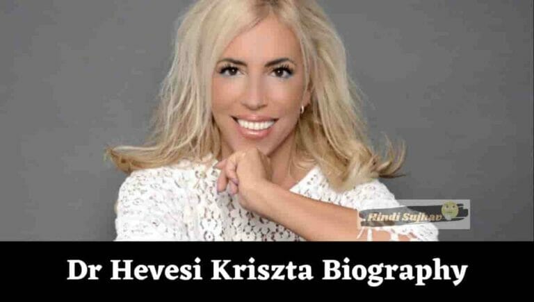 Dr Hevesi Kriszta Wikipedia, Kora - networth, wiki, biography