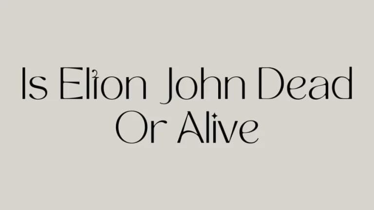 Is Elton John Dead Or Alive? How Old Is Elton John? - networth, wiki, biography