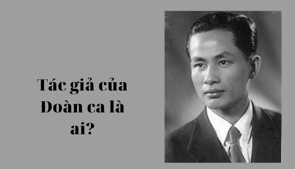 Tác giả của bài Đoàn ca là ai? Những điều ít biết về tác giả Đoàn ca 2023 - networth, wiki, biography