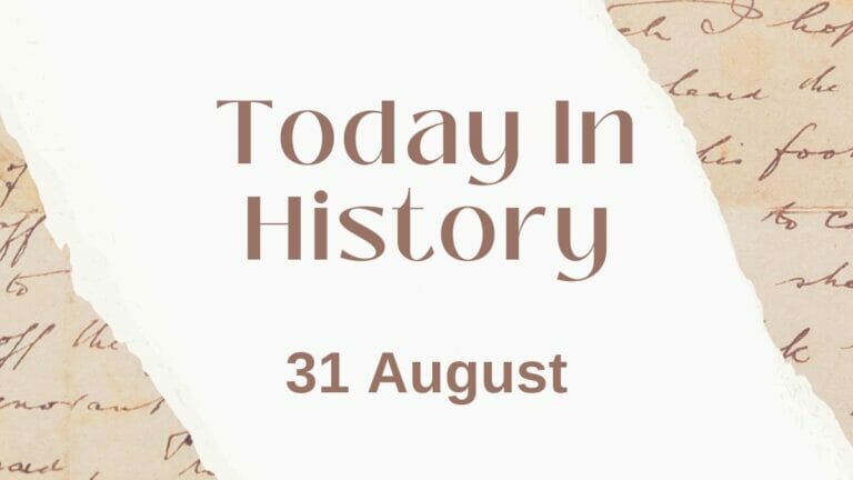 Today in History, 31 August: What Happened on this Day - networth, wiki, biography