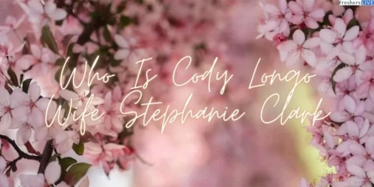 Who Is Cody Longo Wife Stephanie Clark? Know Cody Longo’s Early Life and Career - networth, wiki, biography