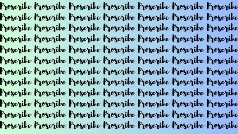 Optical Illusion Eye Test: If you have Eagle Eyes Find the Word Prescribe among Proscribe in 11 Secs - networth, wiki, biography