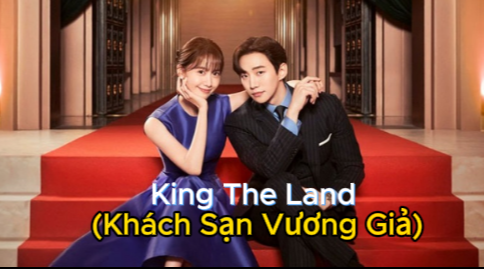Xem Phim King The Land Full Tập 13,14,15,16 (Trọn Bộ 16 TẬP Thuyết minh) 2023 - networth, wiki, biography