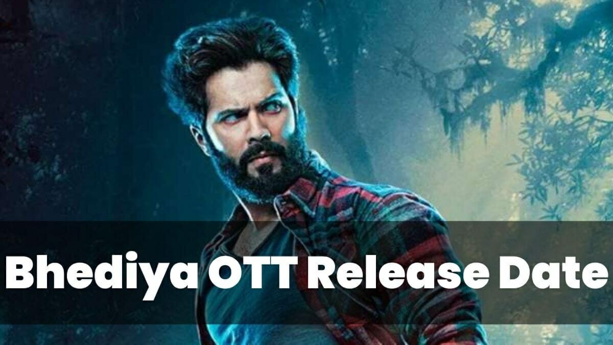 Bhediya OTT Release Date: When Will Bhediya be Released On OTT Platform? 2023 - networth, wiki, biography