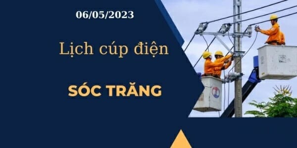 Cập nhật Lịch cúp điện hôm nay ngày 06/05/2023 tại Sóc Trăng 2023 - networth, wiki, biography