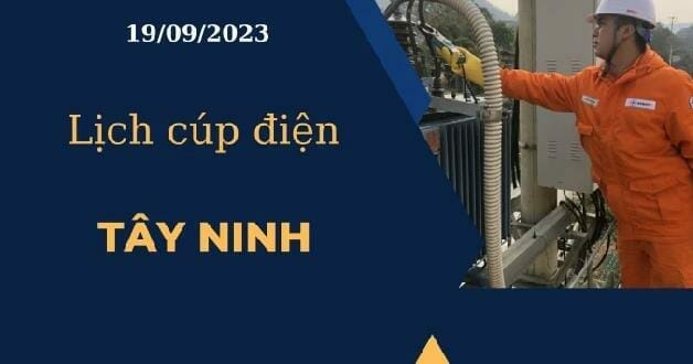Lịch cúp điện hôm nay tại Tây Ninh ngày 19/09/2023 2023 - networth, wiki, biography