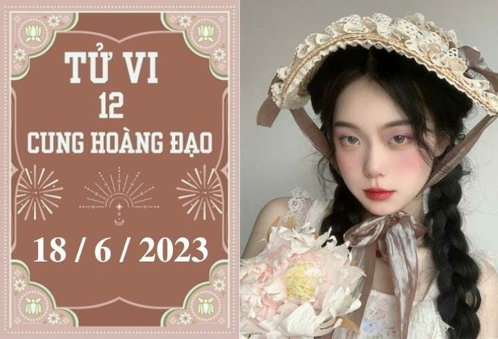Tử vi vui 12 cung hoàng đạo ngày 18/6: Xử Nữ thiếu quyết đoán, Cự Giải mâu thuẫn 2023 - networth, wiki, biography