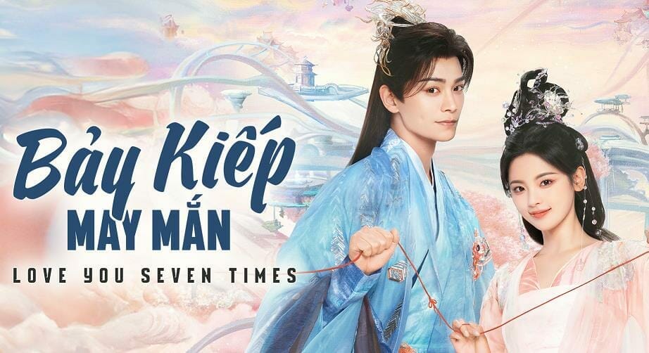 Xem Phim Bảy Kiếp May Mắn 2023 (Trọn Bộ 38 Tập) 2023 - networth, wiki, biography