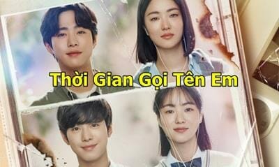 Xem Phim Thời Gian Gọi Tên Em Trọn Bộ 12/12 Tập HD Vietsub 2023 - networth, wiki, biography