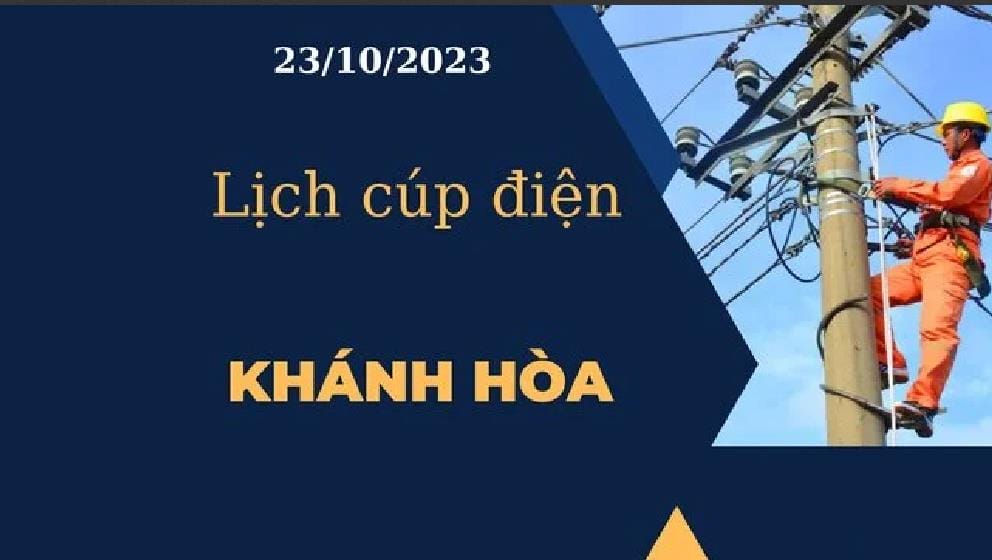 Lịch cúp điện hôm nay ngày 23/10/2023 tại Khánh Hòa 2023 - networth, wiki, biography