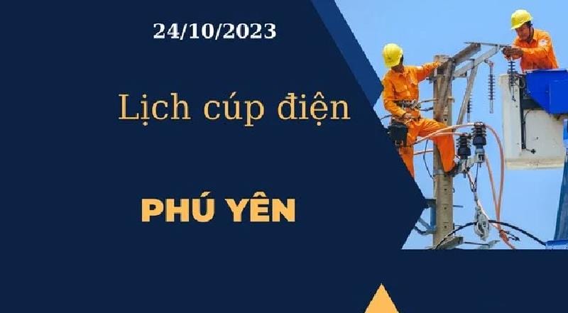 Lịch cúp điện hôm nay ngày 24/10/2023 tại Phú Yên 2023 - networth, wiki, biography