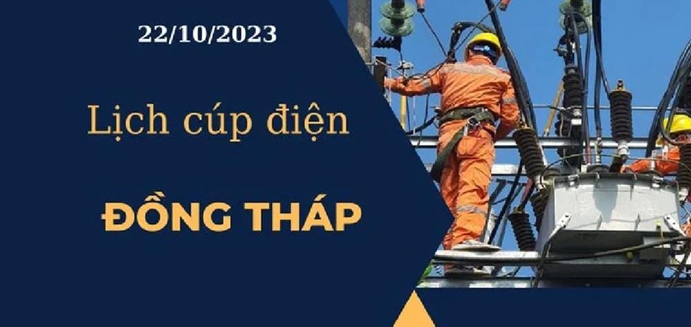 Lịch cúp điện hôm nay tại Đồng Tháp ngày 22/10/2023 2023 - networth, wiki, biography