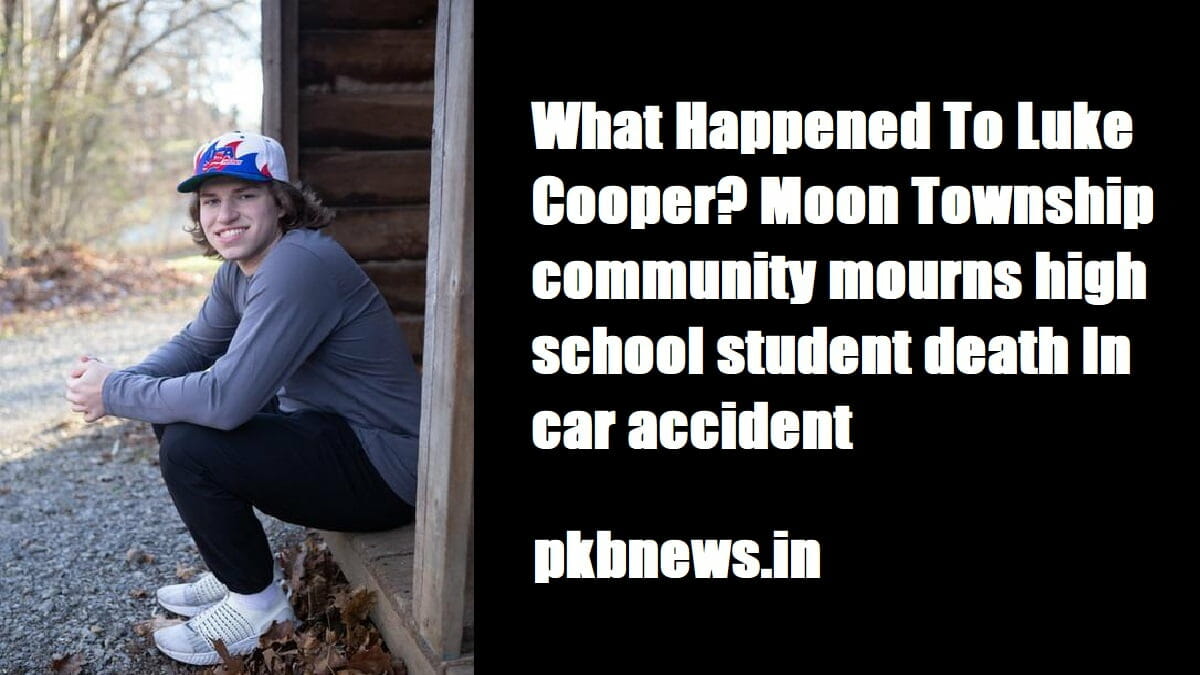 What Happened To Luke Cooper? Moon Township community mourns high school student death In car accident 2023 - networth, wiki, biography