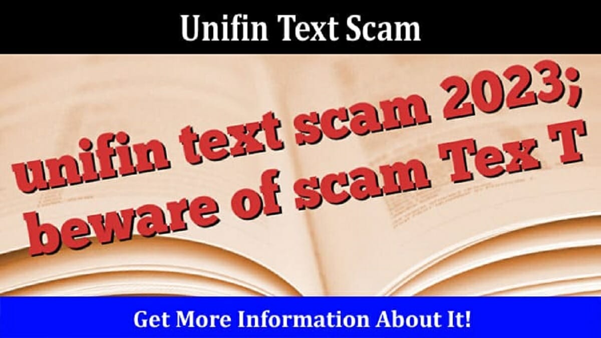 What Is Unifin Text Scam: How To Avoid A Scam? 2023 - networth, wiki, biography