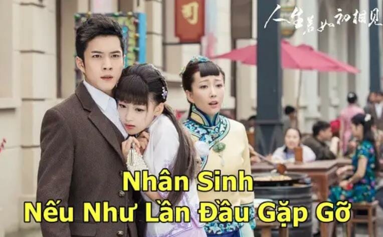 Xem Phim Nhân Sinh Nếu Như Lần Đầu Gặp Gỡ (Full 50/50 Tập) 2023 - networth, wiki, biography