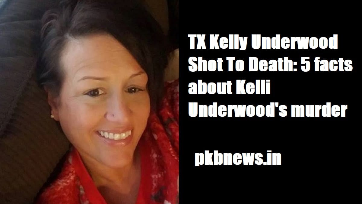 TX Kelly Underwood Shot To Death: 5 facts about Kelli Underwood’s murder 2023 - networth, wiki, biography