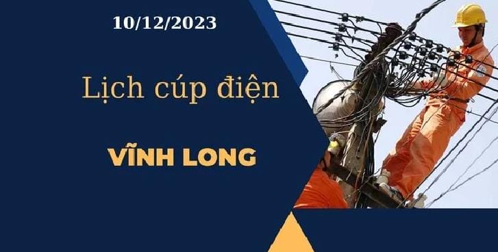 Lịch cúp điện hôm nay ngày 10/12/2023 tại Vĩnh Long 2023 - networth, wiki, biography