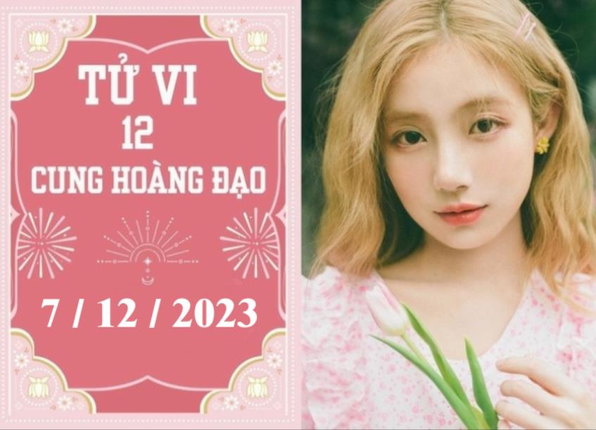 Tử vi vui 12 cung hoàng đạo ngày 7/12: Song Ngư áp lực, Cự Giải may mắn 2023 - networth, wiki, biography