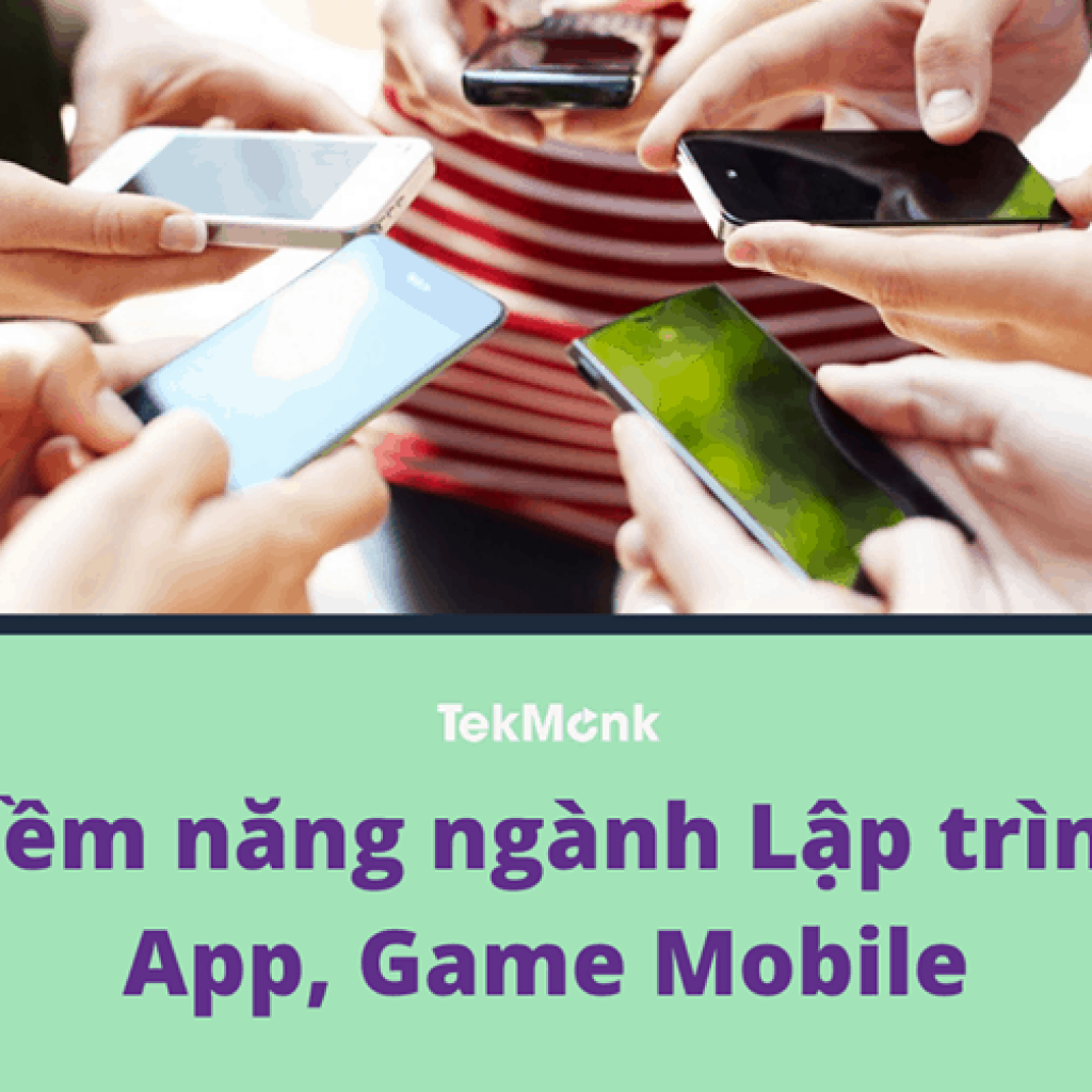 Lập trình App, Game Mobile nhiều Tiềm năng và cơ hội | Khóa học lập trình cho trẻ em | lập trình game | lập trình web | lập trình scratch | lập trình python