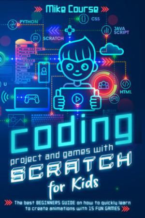 CODING PROJECT AND GAMES WITH SCRATCH FOR KIDS