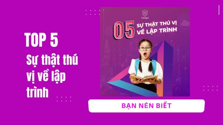 Top 5 sự thật thú vị về lập trình bạn nên biết | Khóa học lập trình cho trẻ em | lập trình game | lập trình web | lập trình scratch | lập trình python