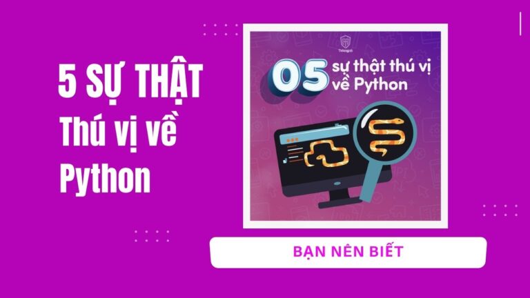 5 sự thật thú vị về python mà bạn nên biết | Khóa học lập trình cho trẻ em | lập trình game | lập trình web | lập trình scratch | lập trình python