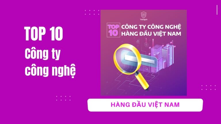 Top 10 công ty công nghệ hàng đầu cho lập trình viên | Khóa học lập trình cho trẻ em | lập trình game | lập trình web | lập trình scratch | lập trình python