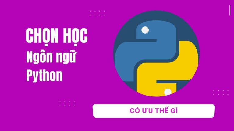 Chọn học ngôn ngữ Python có ưu thế gì? | Khóa học lập trình cho trẻ em | lập trình game | lập trình web | lập trình scratch | lập trình python