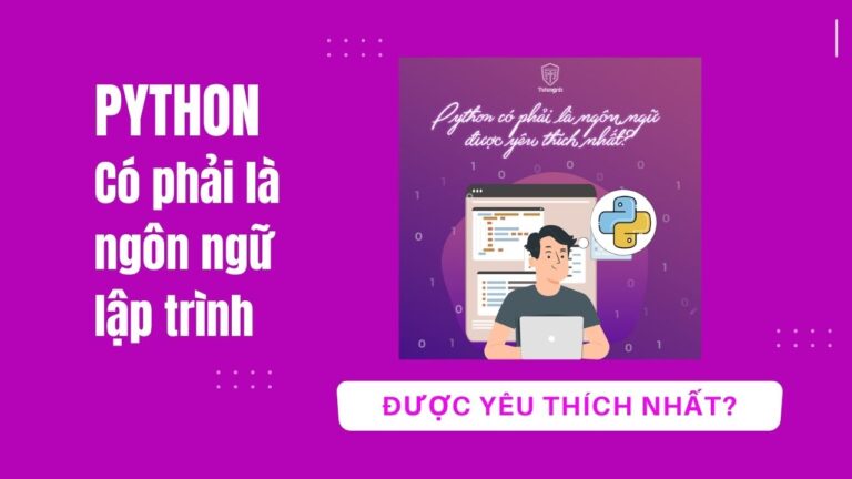 Python có phải ngôn ngữ lập trình được yêu thích nhất? | Khóa học lập trình cho trẻ em | lập trình game | lập trình web | lập trình scratch | lập trình python
