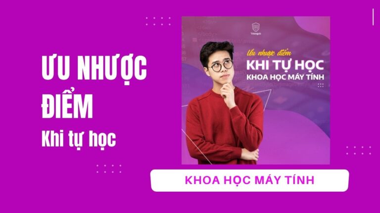Khoa học máy tính - Ưu nhược điểm khi tự học | Khóa học lập trình cho trẻ em | lập trình game | lập trình web | lập trình scratch | lập trình python