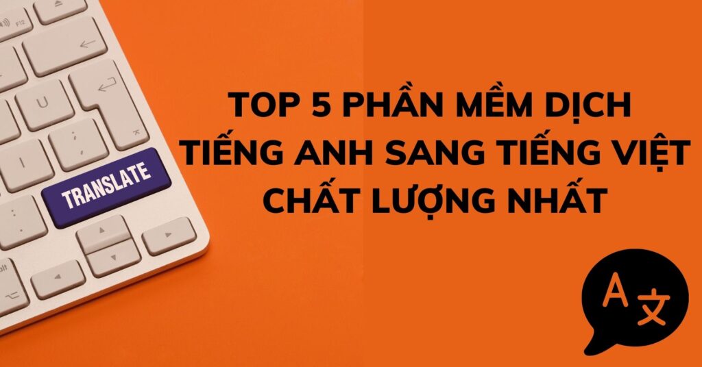 Top 5 phần mềm dịch tiếng Anh sang tiếng Việt chất lượng nhất | Khóa học lập trình cho trẻ em | lập trình game | lập trình web | lập trình scratch | lập trình python
