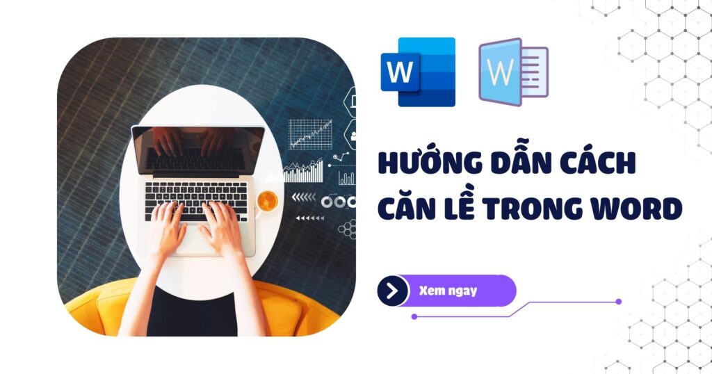 Hướng dẫn cách căn lề văn bản trong Word 2007, 2010, 2013, 2016 đơn giản, chi tiết | Khóa học lập trình cho trẻ em | lập trình game | lập trình web | lập trình scratch | lập trình python