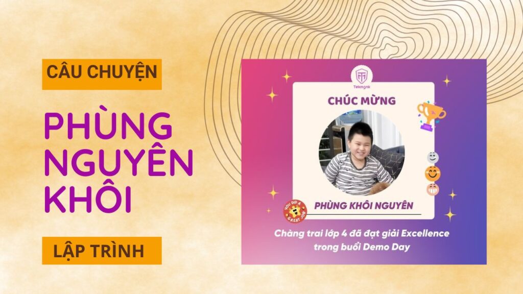 Chúc mừng Khôi Nguyên - Chàng trai lớp 4 đã đạt giải Excellence trong buổi Demo Day vừa qua!!! | Khóa học lập trình cho trẻ em | lập trình game | lập trình web | lập trình scratch | lập trình python
