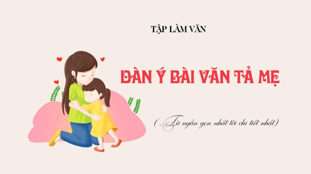 Lập dàn ý bài văn tả mẹ lớp 5, 6 hay nhất (18 Mẫu)		 2023 | Khóa học lập trình cho trẻ em | lập trình game | lập trình web | lập trình scratch | lập trình python