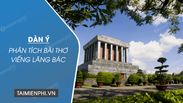 Dàn ý phân tích bài thơ Viếng lăng Bác		 2023 | Khóa học lập trình cho trẻ em | lập trình game | lập trình web | lập trình scratch | lập trình python