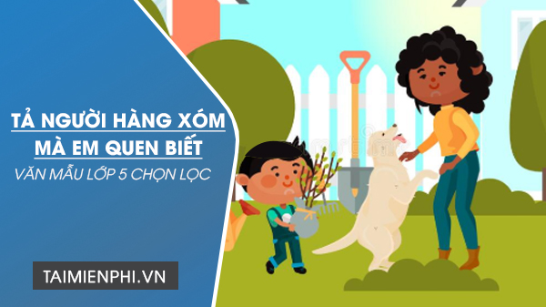 Em hãy tả người hàng xóm mà em quen biết		 2023 | Khóa học lập trình cho trẻ em | lập trình game | lập trình web | lập trình scratch | lập trình python