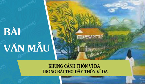 Khung cảnh thôn Vĩ Dạ trong bài thơ Đây thôn Vĩ Dạ		 2023 | Khóa học lập trình cho trẻ em | lập trình game | lập trình web | lập trình scratch | lập trình python