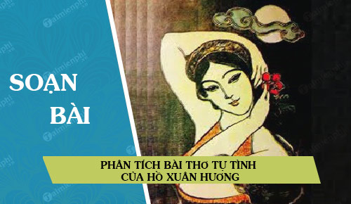 Phân tích bài thơ Tự tình của Hồ Xuân Hương		 2023 | Khóa học lập trình cho trẻ em | lập trình game | lập trình web | lập trình scratch | lập trình python