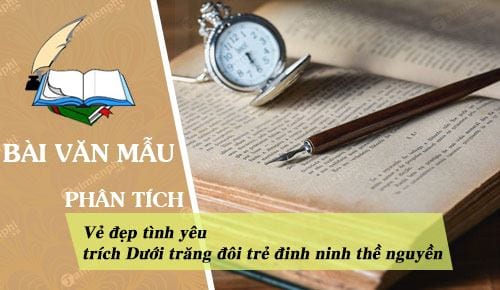 Phân trích vẻ đẹp tình yêu ở đoạn trích: Dưới trăng đôi trẻ đinh ninh thề nguyền		 2023 | Khóa học lập trình cho trẻ em | lập trình game | lập trình web | lập trình scratch | lập trình python