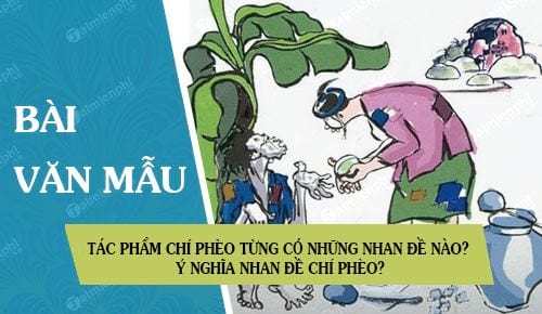 Tác phẩm Chí Phèo từng có những nhan đề nào? Ý nghĩa nhan đề Chí Phèo?		 2023 | Khóa học lập trình cho trẻ em | lập trình game | lập trình web | lập trình scratch | lập trình python