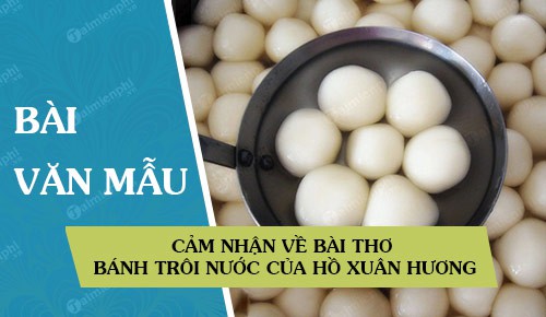 Cảm nhận về bài thơ Bánh trôi nước của Hồ Xuân Hương		 2023 | Khóa học lập trình cho trẻ em | lập trình game | lập trình web | lập trình scratch | lập trình python
