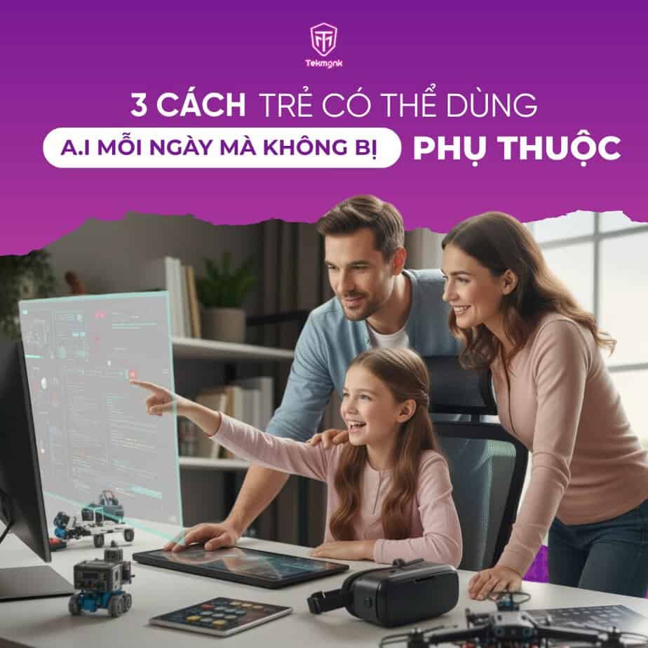 3 CÁCH TRẺ CÓ THỂ DÙNG AI MỖI NGÀY MÀ KHÔNG BỊ “PHỤ THUỘC” 6 712583733 1370381288476664 8704464259233904890 n